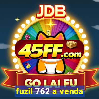 fuzil 762 a venda